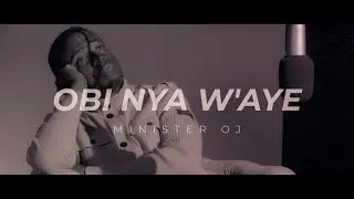 OBI NYA W'AYE | REMAKE | MINISTER OJ | VISUALIZER