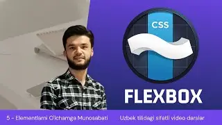 5 - Dars. Flex Elementlarni Ekran O'lchamiga Munosabati (2021) | CSS Flexbox Darslari| O'zbek Tilida