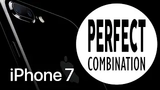 Iphone 7 - What is the Perfect Combination?