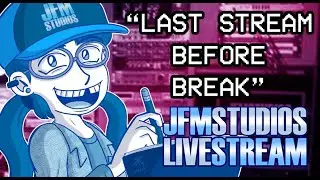 JFM Studios LIVE: Last Stream Before Break