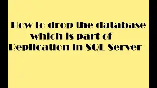how to drop the database which is part of replication in SQL Server