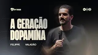 A GERAÇÃO DOPAMINA | FELIPPE VALADÃO