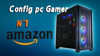 Config PC Gamer avec les produits les plus vendu d'AMAZON