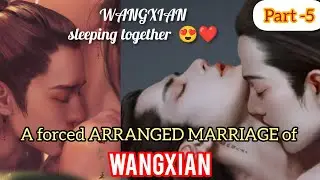 A FORCED ARRANGED MARRIAGE of WANGXIAN / *Must Watch* 'Part 5' Hindi Explanation