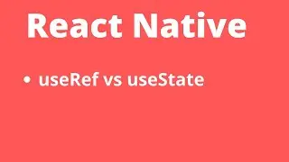 Deep dive into useRef hook and differences between useRef and useState