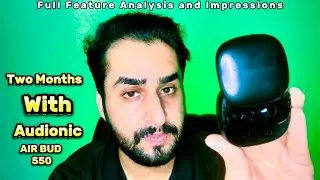Two Months with Audionic Air Bud 550 - User Experience
