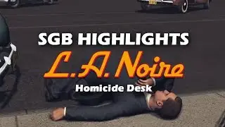 SGB Highlights: LA Noire Remastered (Homicide Desk)