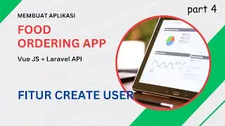 Membuat Aplikasi Pemesanan Makanan: Fitur Create User | Vue JS + Laravel [4/18]
