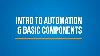 Intro to Automation & Basic Components