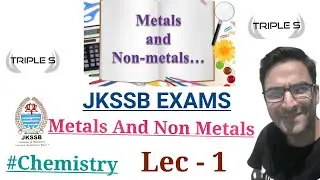 Lec 1 - Metals And Non Metals for JKSSB Exams - 