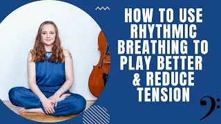 How To Use Rhythmic Breathing To Help You  Play Better & Reduce Tension