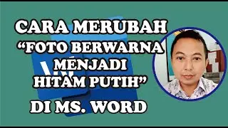 CARA MERUBAH FOTO BERWARNA MENJADI HITAM PUTIH DI MS. WORD