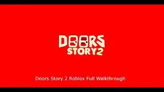 Doors Story 2 Roblox Full Walkthrough