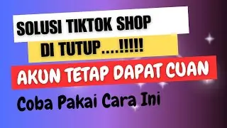 Solusi tiktok shop ditutup || Mamfaatkan akun mu agar tetap dapat cuan di tiktok