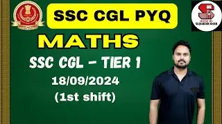 SSC CGL 2025 | SSC CGL Maths Previous Year Questions 18 sep 2024 1st shift | Maths by Sujauddin Khan