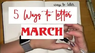 Ways to Letter March | Lettering with me