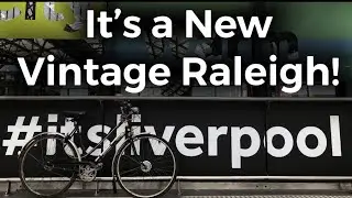 New bike reveal! Vintage Raleigh Trent Tourist 3-speed, plus cycling round Liverpool.