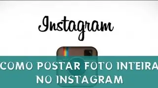 COMO POSTAR FOTO NO INSTAGRAM SEM CORTAR!!!