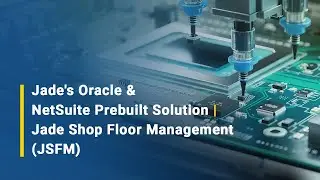 Jade's Oracle & NetSuite Prebuilt Solution for Semicon Industry | Smart Lot Flow Management (SLFM)