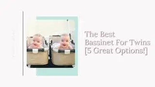 The Best Bassinet for Twins [5 Great Options!]