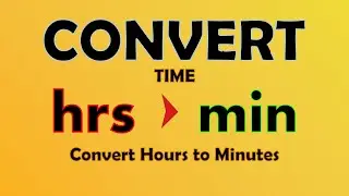 Unit Conversion - Hours to Minutes (hrs to min)
