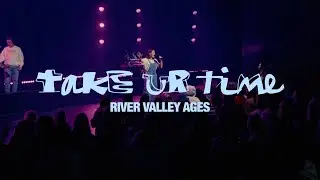 Take Ur Time (Live) - River Valley AGES