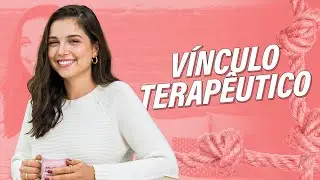 VÍNCULO TERAPÊUTICO COM O PACIENTE | Psi do Futuro