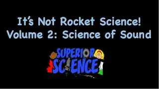 It's Not Rocket Science: Volume II - Science of Sound