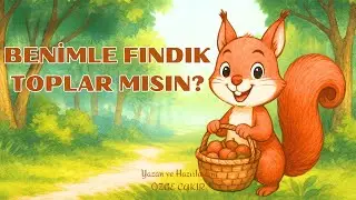 Benimle Fındık Toplar mısın? | Etkileşimli (Interaktif) Uyku Öncesi Masal | Eğlenceli Uyku Hikayesi