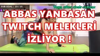ABBAS YANBASAN TWITCH MELEKLERİ İZLİYOR !