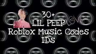 30+ LIL PEEP Roblox Music Codes/IDs