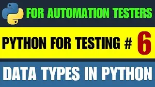 Python for Automation Testing Tutorial 6 - Data Types