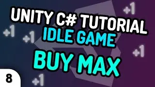 BUY MAX - Unity C# Idle Game Tutorial Series (Ep.8) [2020]