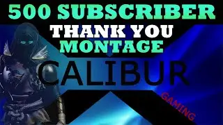 500 SUBSCRIBER THANK YOU & MONTAGE - DESTINY 2 - X-CALIBUR GAMING