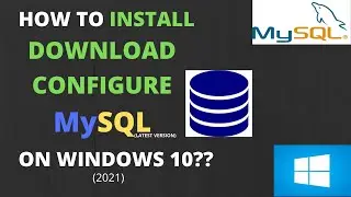 How to Download and Configure MYSQL Database on WINDOW 10 step by step| Latest Version Of MYSQL 2021