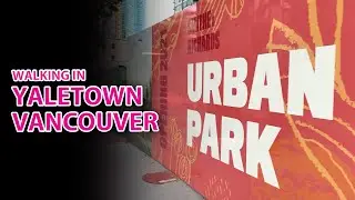 Walking in Yaletown, Vancouver Part 2 (July 21, 2021)