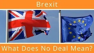 Brexit: What Does No Deal Mean?