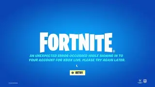 Fortnite - An Unexpected error Occurred While Signing in to your Account for Xbox Live (from 2 Days)