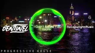I Don't Need You - SKIRK [SentinelNCM]