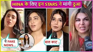 Hiba, Samridhhi, Rakhi, Arshi, Kanchi Pray For Hina Khan's Speedy Recovery
