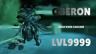 OBERON - Solo Void Cascade Level 9999 With Builds