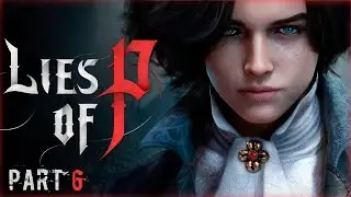 🔴Lies of P: ▶ Пиннокио который заставляет плакать =D ✅ Часть 6 ✅