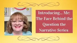 Introducing... Me: The Face Behind the Question the Narrative Series