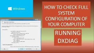 How To Check Full System Configuration / Specification Of Your Computer.Running dxdiag
