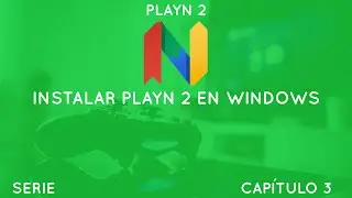 PLAYN 2 CAPÍTULO 3 - INSTALAR PLAYN 2 EN WINDOWS