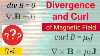 Divergence and Curl of Magnetic Field | Magnetostatics | Electrodynamics