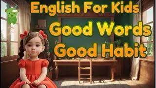 Learn Good Words and Habits for Kids | Little Marvels E - Learning #english #englishforkids #kids