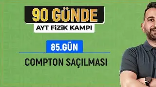 Compton Saçılması Konu Anlatımı | 2025 AYT Fizik kampı