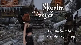 Skyrim with Danyca - LoonaShadow Follower (mod-showcase)