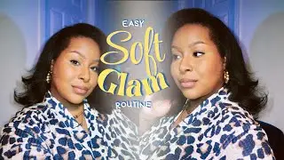 SOFT GLAM MAKEUP ROUTINE | SIMPLE EVERYDAY MAKEUP TUTORIAL | MY CURRENT GO-TO MAKEUP ROUTINE FOR WOC